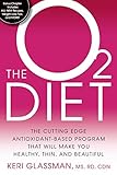  The O2 Diet: The Cutting Edge Antioxidant-Based Program That Will Make You Healthy, Thin, and Beautiful