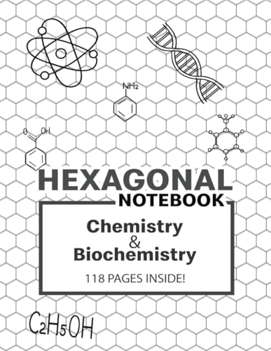 Hexagonal Graph Notebook - Organic Chemistry: 118-Page Hex Grid Paper for Drawing Chemical Structures: A specialized notebook designed with hexagonal ... and chemical structures in organic chemistry.