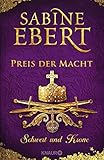  Schwert und Krone - Preis der Macht: Roman (Das Barbarossa-Epos 5)