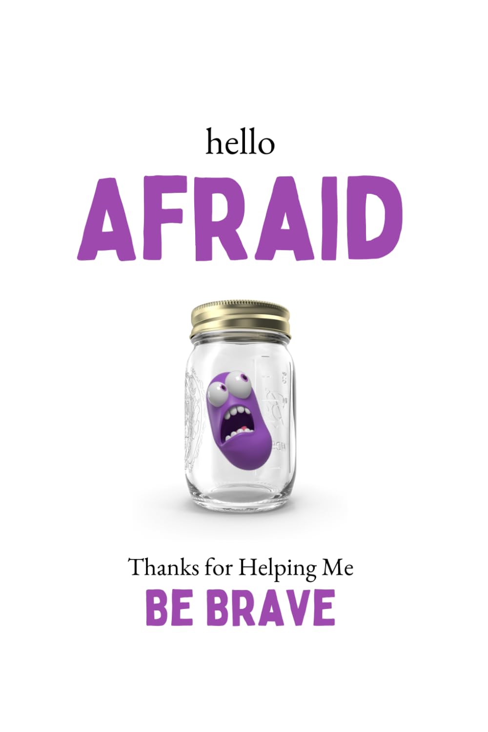 Hello Afraid: Thanks For Helping Me Be Brave