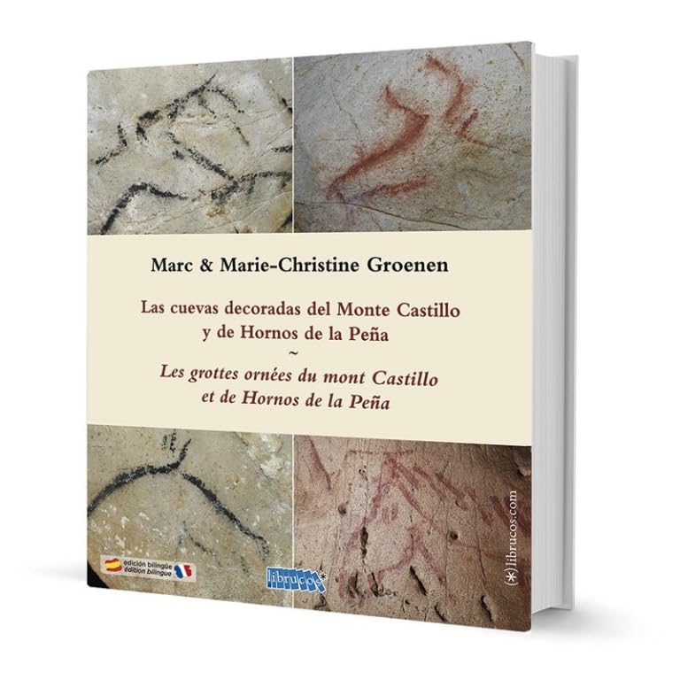 LAS CUEVAS DECORADAS DEL MONTE CASTILLO Y HORNOS DE LA PEÑA. LES GROTTES ORNÉES DU MONT CASTILLO ET DE HORNOS DE LA PEÑA (OTRAS PUBLICACIONES)