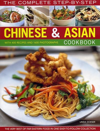 The Complete Step-by-Step Chinese & Asian Cookbook: The Very Best of Far Eastern Food in One Easy to...