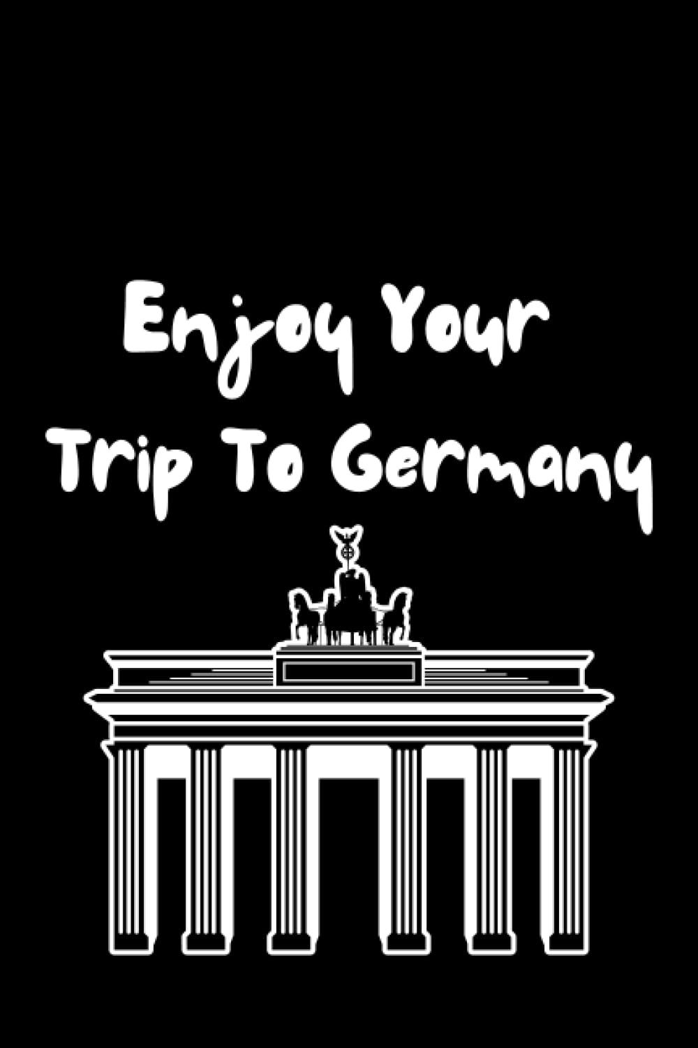 Enjoy Your Trip To Germany: Lined Notebook | Journal Gift, 100 Pages, 6x9, Soft Cover, Matte Finish