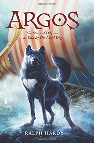 Argos: The Story of Odysseus as Told by His Loyal Dog