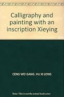 Calligraphy and painting with an inscription Xieying 7535603831 Book Cover
