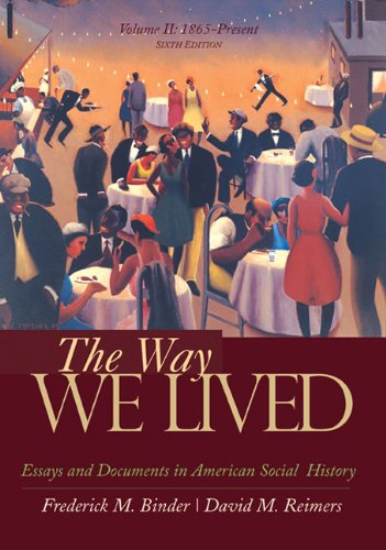 The Way We Lived: Essays and Documents in American Social History, Volume II: 1865 - Present