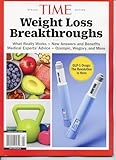 Time Magazine Special Edition: Weight Loss Breakthroughs. What Really Works, New Answers & Benefits, Medical Experts' Advice, Ozempic, Wegovy, & More