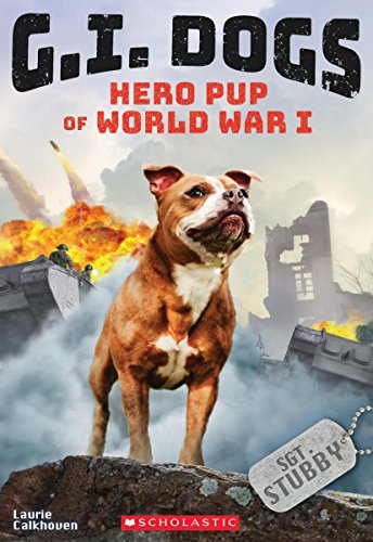 G.i. Dogs: Sergeant Stubby, Hero Pup Of World War I (G.i. Dogs #2) (2) #TOP26