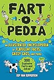 Fart-o-Pedia: An Illustrated Encyclopedia of Flatulent Facts, Gassy Gags, And More!—300 Explosive Facts and...