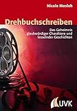 Drehbuchschreiben: Das Geheimnis glaubwürdiger Charaktere und fesselnder Geschichten (Praxis Film) - Nicole Mosleh