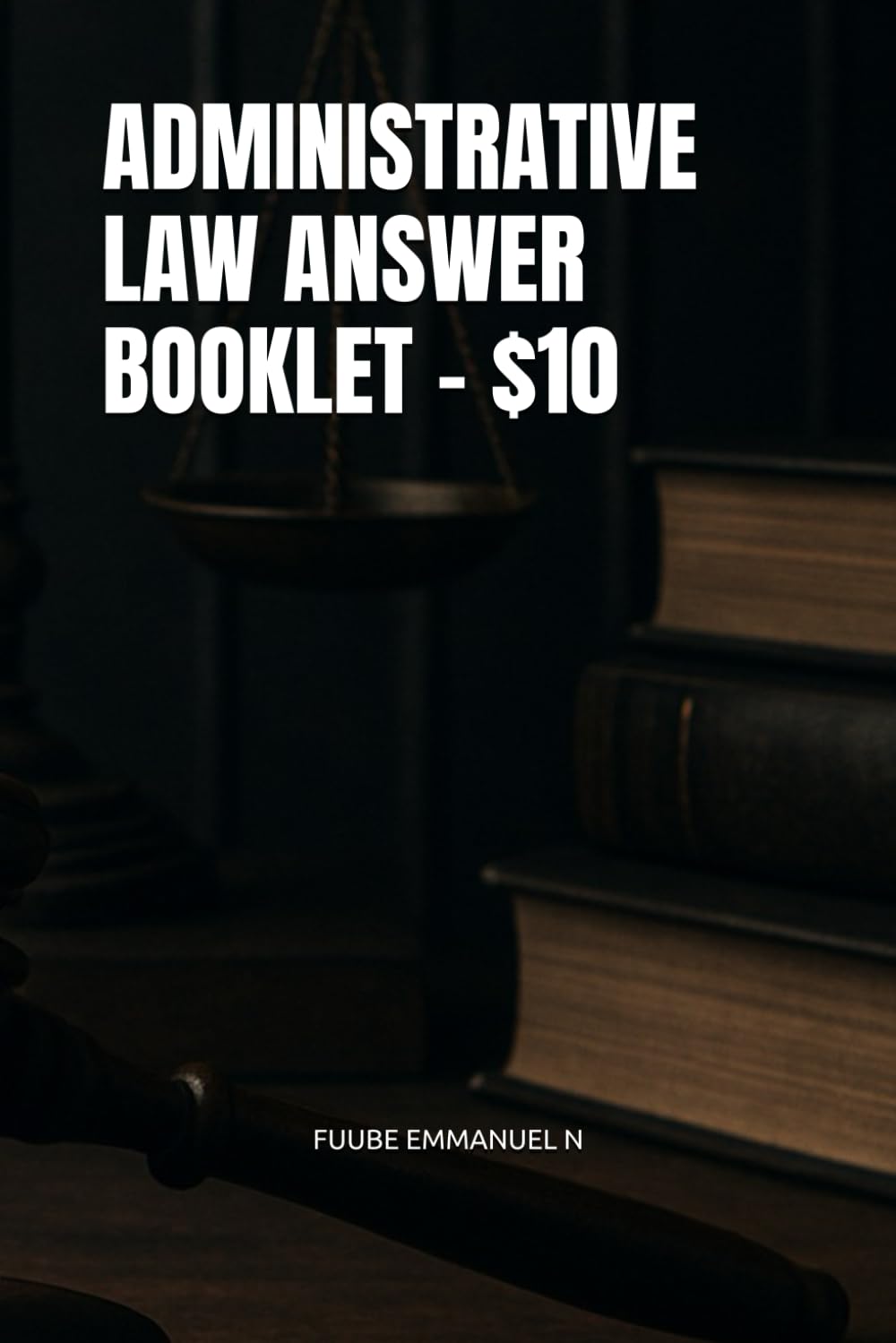 ADMINISTRATIVE LAW ANSWER BOOKLET – $10