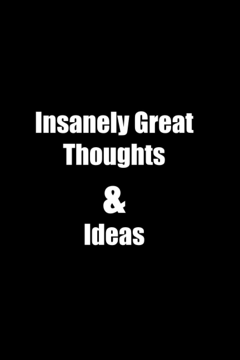 Insanely Great Thoughts & Ideas: Lined notebook, Journal 6x9, 110 Pages