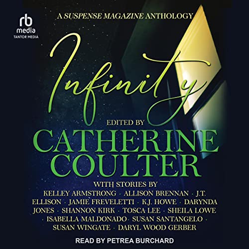 Infinity by Catharine Coulter - editor, Kelly Armstrong - contributor, Allison Brennan - contributor, J.T. Ellison - contributor, Jamie Freveletti - contributor, K.J. Howe - contributor, Darynda Jones - contributor, Shannon Kirk - contributor, Tosca Lee - contributor episode artwork