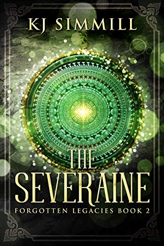The Severaine: A Fantasy Adventure (Forgotten Legacies Book 2) by [K.J. Simmill]