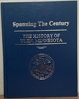 Spanning the Century: The History of Ulen, Minnesota 1886-1986. B009LWQB5G Book Cover