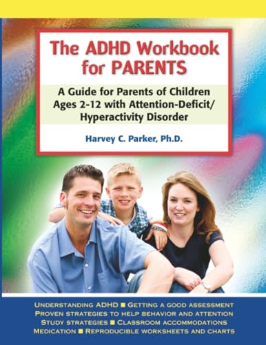 The ADHD Workbook for Parents: A Guide for Parents of Children Ages 2–12 with Attention-Deficit/Hyperactivity Disorder