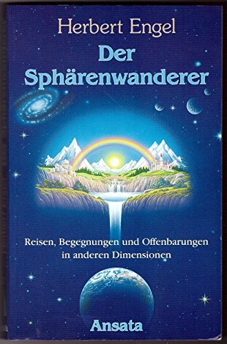 Der Sphärenwanderer. Reisen, Begegnungen und Offenbarungen in anderen Dimensionen