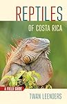 Reptiles of Costa Rica: A Field Guide (Zona Tropic...: 
