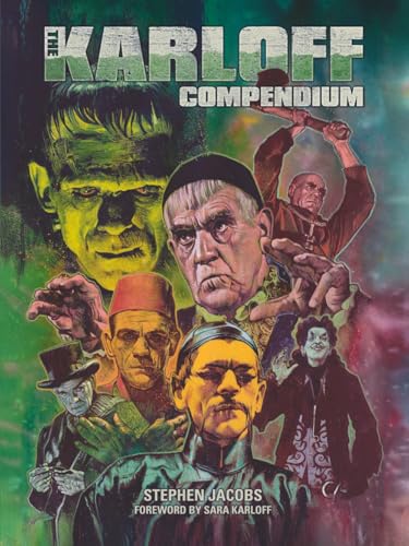 The Karloff Compendium: The Films, TV, Radio, Theatrical Work and More of Boris Karloff - image 1