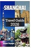Shanghai Travel Guide 2026: Pursue the Dumpling Trail Treasures, Museum Mile Mysteries, Garden Villa Whispers, and Buddhist Temple Whispers in the Pearl of the Orient