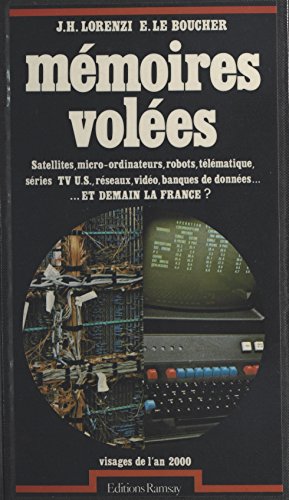 livre Mémoires volées : satellites, micro-ordinateurs, robots, télématique, séries TV U.S., réseaux, vidéo, banques de données… Et demain la France ?