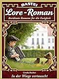  Lore-Roman 107 - Liebesroman: In der Wiege vertauscht