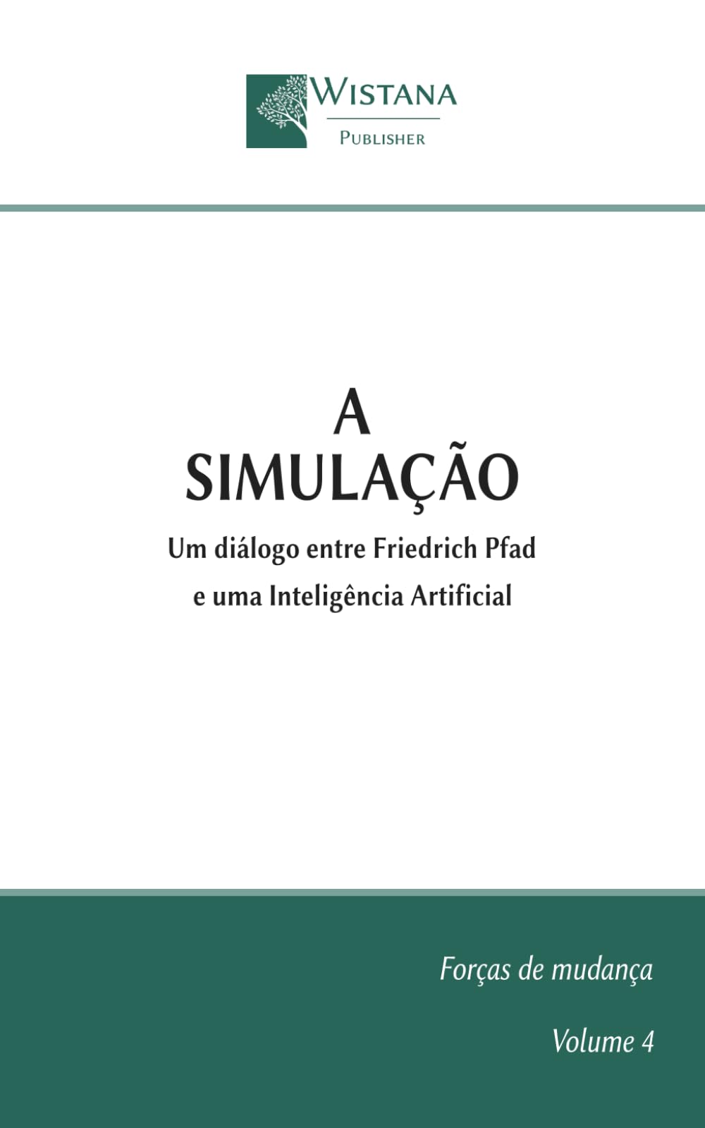 A Simulação: Um diálogo entre Friedrich Pfad e uma Inteligência Artificial (Forças de mudança)