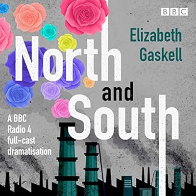 North and South: A BBC Radio 4 Full-Cast Dramatisation