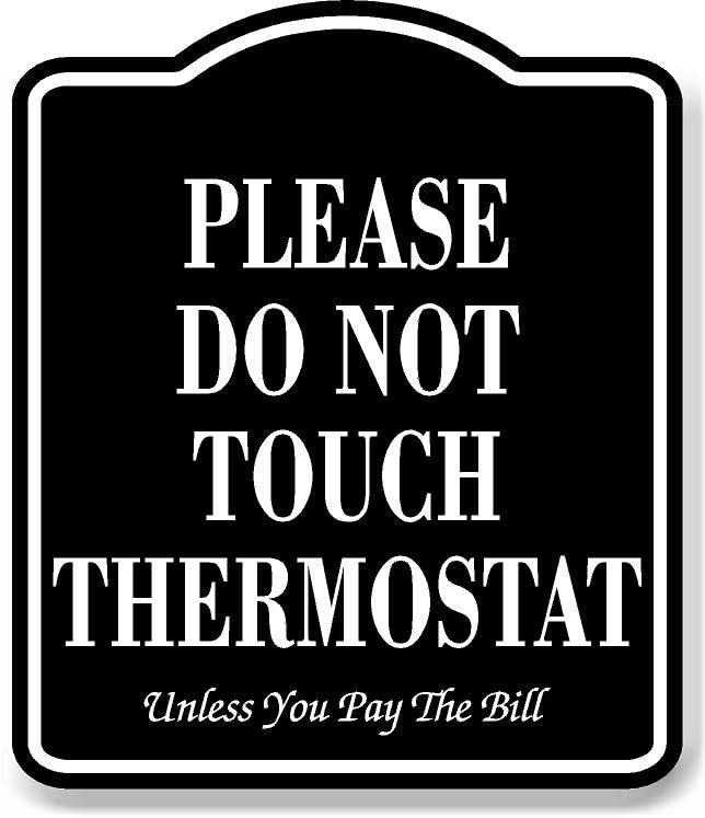 Please Do Not Touch Thermostat You Pay The Bill BLACK Aluminum Composite Sign, 8.5"x10"