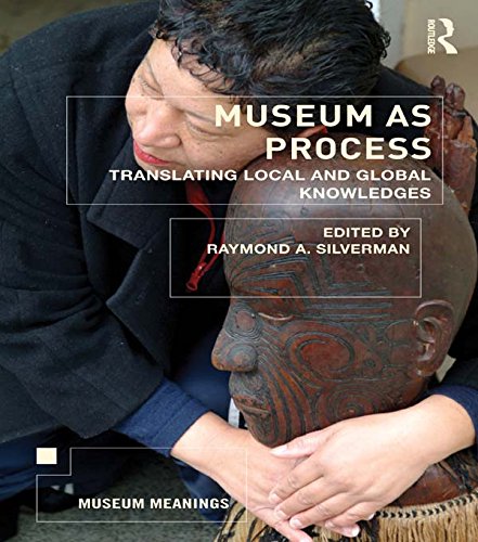 Museum as Process: Translating Local and Global Knowledges (Museum Meanings)