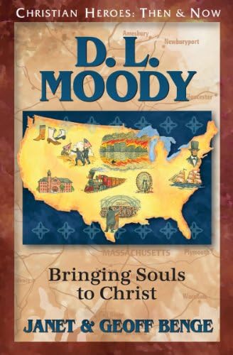 D.L. Moody: Bringing Souls to Christ (Christian Heroes: Then & Now) (Christian Heroes: Then and Now)