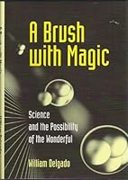 A BRUSH WITH MAGIC : Science and the Possibility of the Wonderful 1570875251 Book Cover