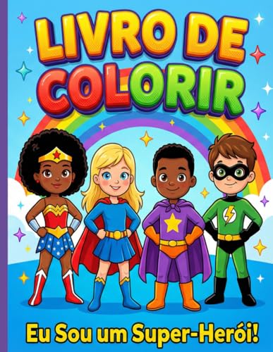 Livro de Colorir: Eu Sou um Super-Herói!: Frases de Autoconfiança para Crianças - 76 Páginas com Super-Heróis Diversos