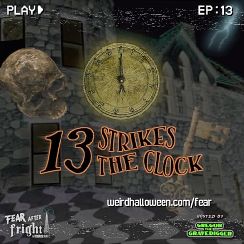 13 Strikes the Clock - Ep. 13 (ft. Inner Sanctum Mystery)