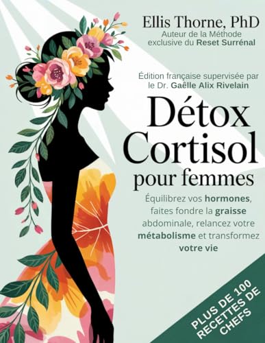 Détox Cortisol pour Femmes: Équilibrez vos hormones,...