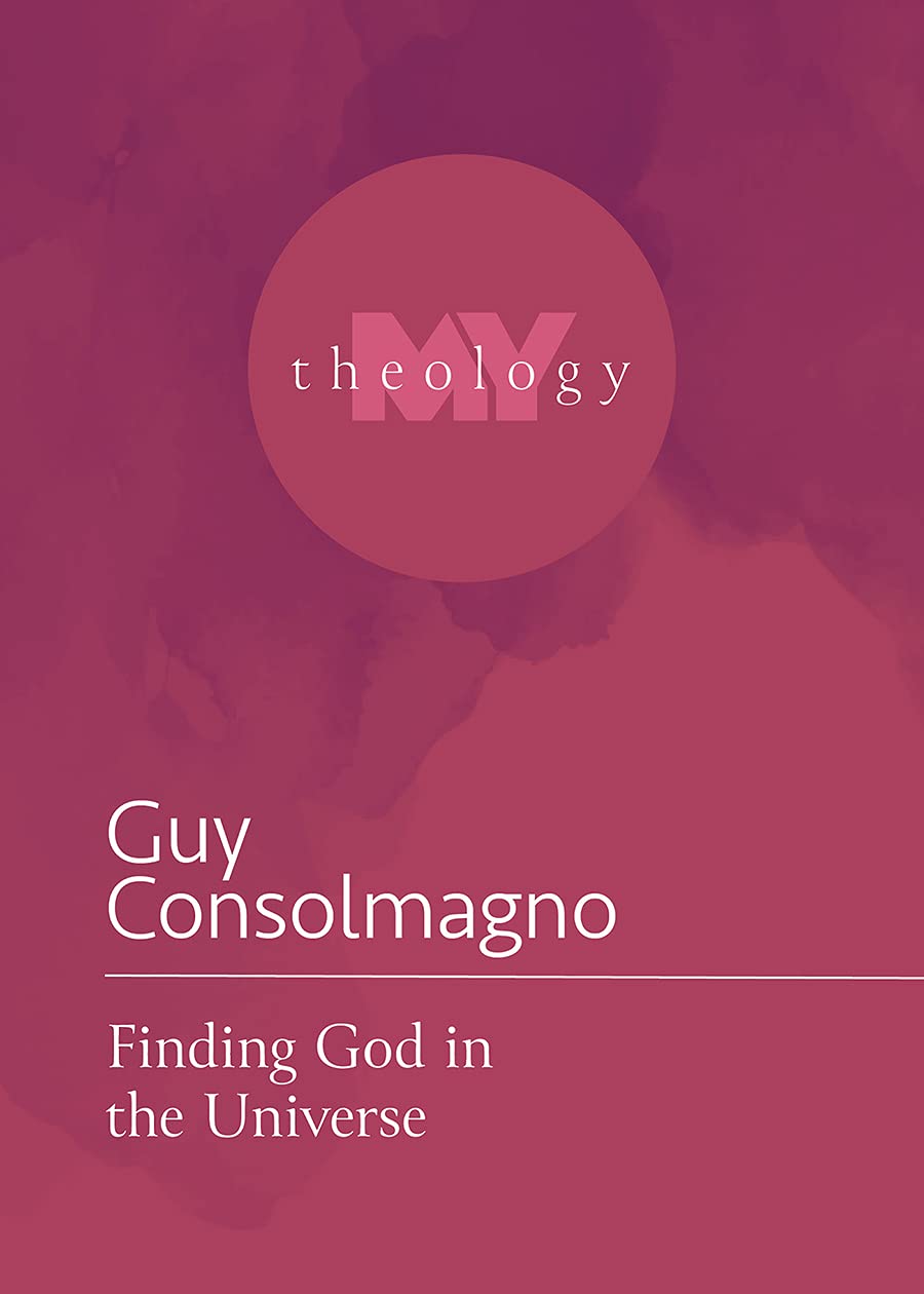 Finding God in the Universe (My Theology, 11)