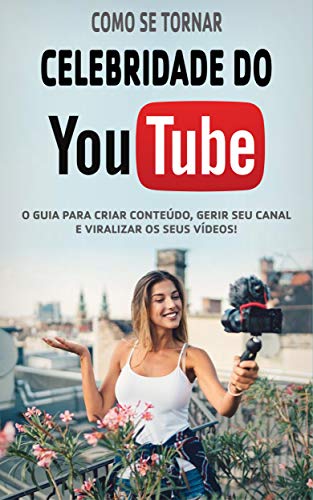 YOUTUBER CELEBRIDADE: Como criar um canal no youtube de sucesso, ...