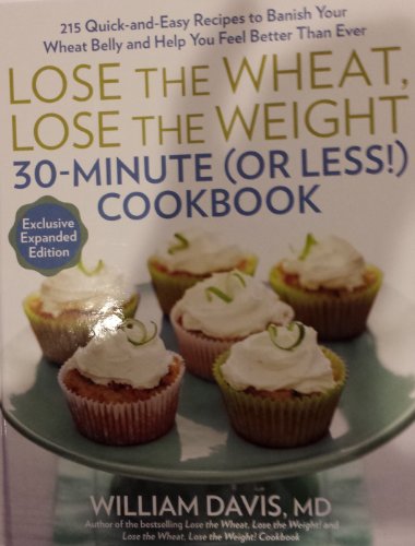 Lose the Wheat, Lose the Weight 30-Minute (or L... 1623363543 Book Cover