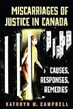Miscarriages of Justice in Canada: Causes, Responses, Remedies