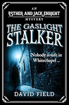 The Gaslight Stalker: Nobody is safe in Whitechapel. - Book #1 of the Esther & Jack Enright Mysteries