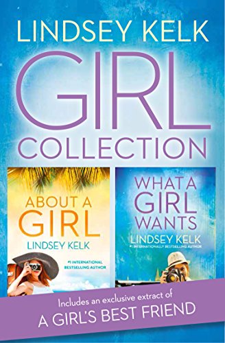 Lindsey Kelk Girl Collection: About a Girl, What a Girl Wants