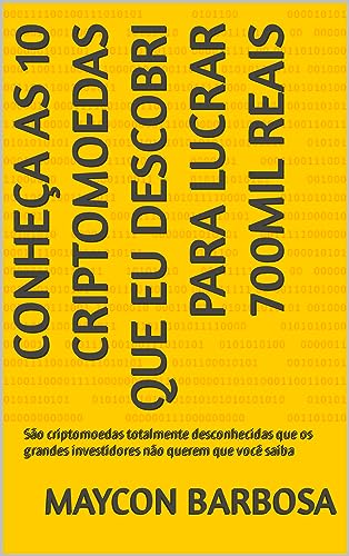 Conheça as 10 criptomoedas que eu descobri para lucrar 700MIL rea...