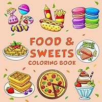 Food and Sweets Coloring Book: Easy & Bold Designs for Adults and Kids B0CXXZ463D Book Cover