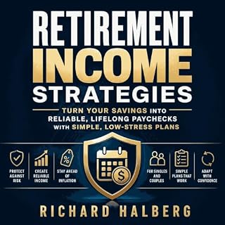 Retirement Income Strategies: Turn Your Savings Into Reliable, Lifelong Paychecks With Simple, Low-Stress Plans cover art