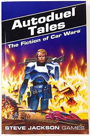 Autoduel Tales: The Fiction of Car Wars : Marsh, Steven, Stackpole ...