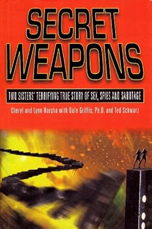 Secret Weapons : Two Sisters' Terrifying True Story of Sex, Spies and