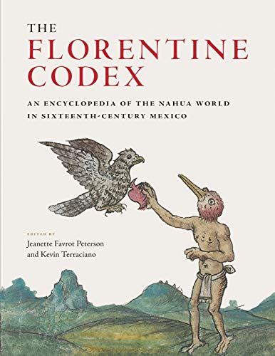 Cover of The Florentine Codex: An Encyclopedia of the Nahua World in Sixteenth-Century Mexico