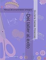 Vista 1 de Del taller al éxito Manual del emprendedor artesano (Spanish Edition)