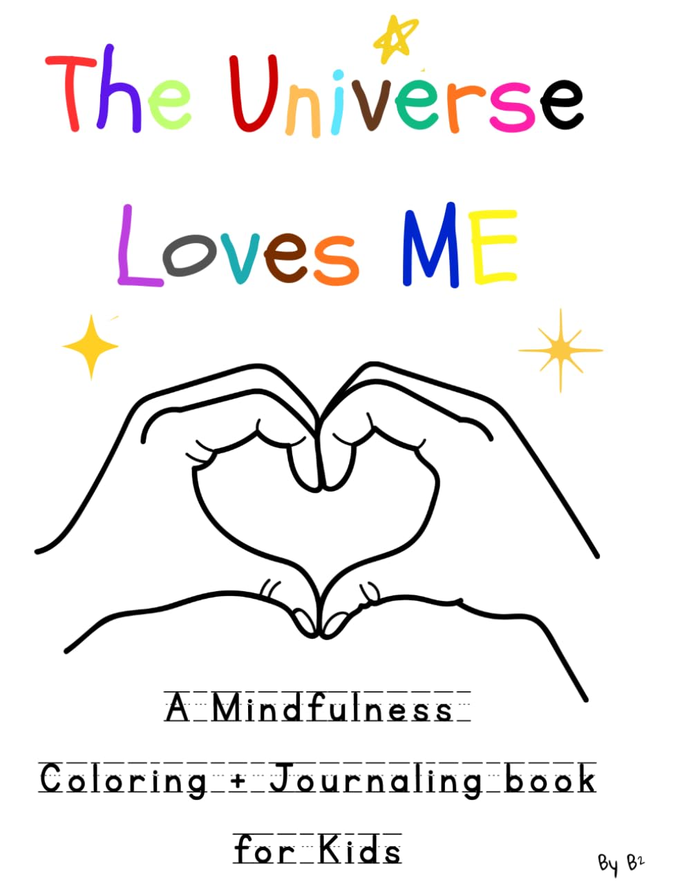 The Universe Loves ME: A Mindfulness Coloring + Journaling Book for Kids