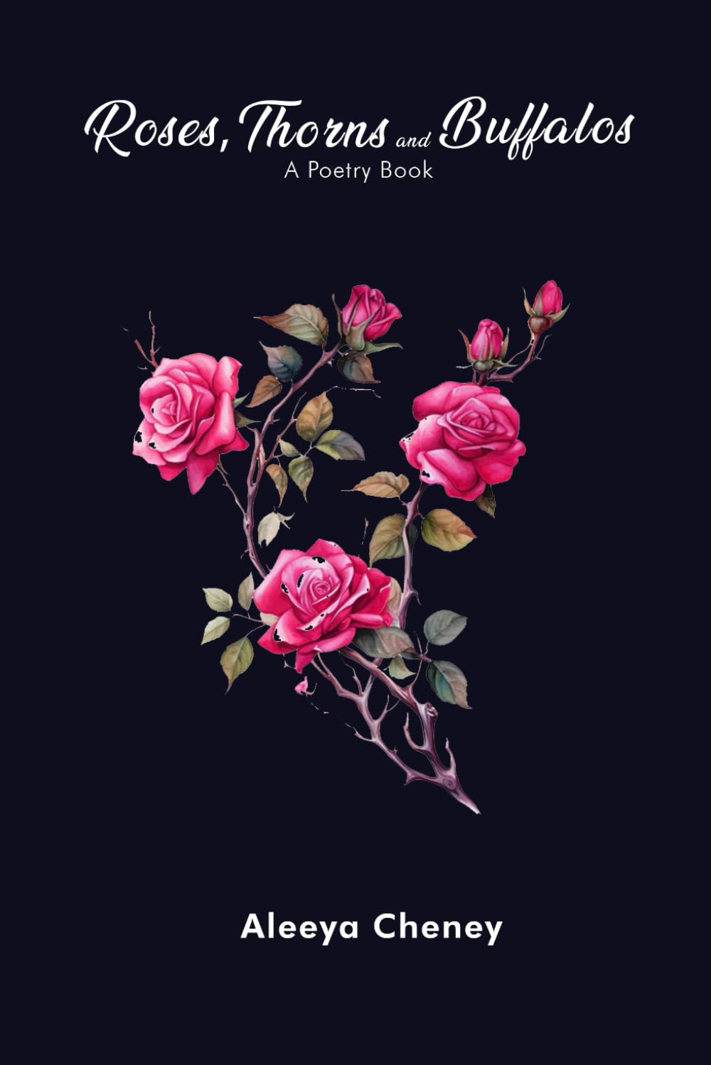 Roses, Thorns and Buffalos: A Poetry Book